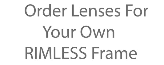 Order Lenses For Your Own Rimless Frame